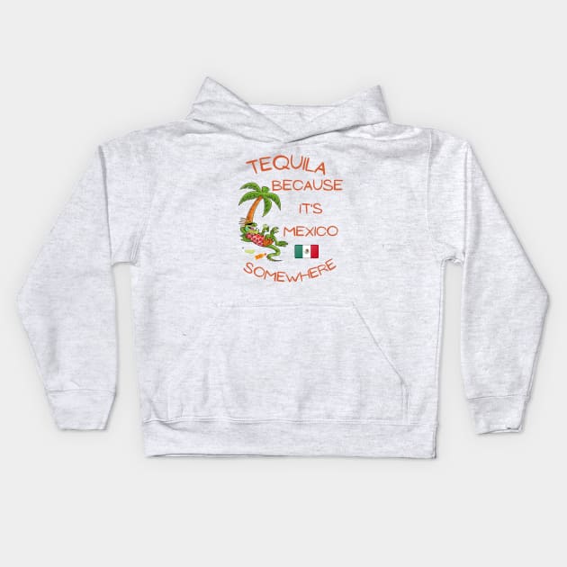 Tequila Because it's Mexico Somewhere - Iguana Kids Hoodie by IWANNAIGUANA